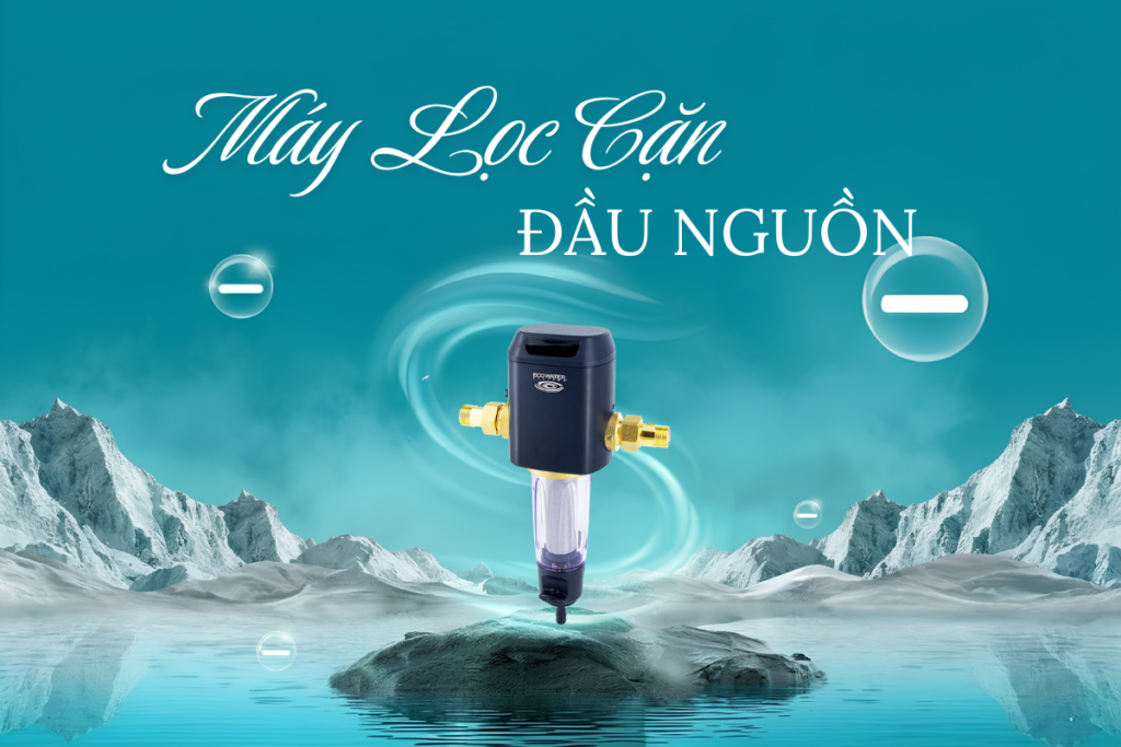 lọc nước đầu nguồn xử lý nước cứng